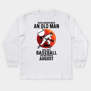 Never Underestimate An Old Man Who Loves Baseball And Was Born In August Kids Long Sleeve T-Shirt